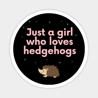 Just a girl who loves hedgehogs Magnet